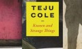 Teju Kouls" Zināmas un dīvainas lietas"