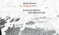 Gidon Kremer, Kremerata Baltica, Vida Miknevičiūtė "Songs of Fate"