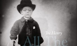 Joe Henry "All The Eye Can See"