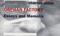 Čārlzs Simičs "Bāreņu fabrika: esejas un atmiņas"