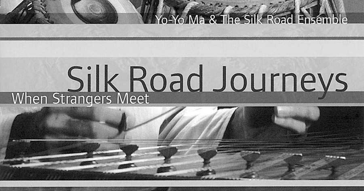 Yo Yo Ma The Silk Road Ensemble Silk Road Journeys When Strangers Meet Rigas Laiks rigas laiks