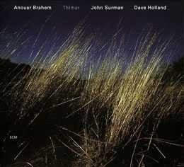 Anouar Brahem/John Surman/Dave Holland “Thimar”