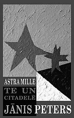 Astra Mille. "Te un citadelē";  Jānis Peters. "Sarkanā"