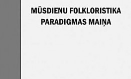 Dace Bula "Mūsdienu folkloristika. Paradigmas maiņa"