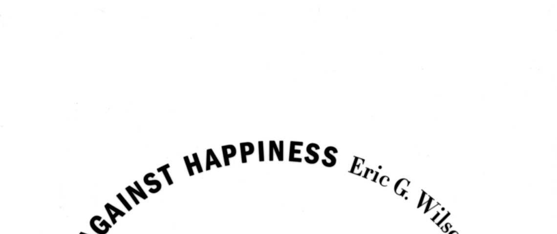 Eriks G. Vilsons "Pret laimi: slavējot melanholiju"