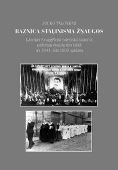 Jouko Talonens "Baznīca staļinisma žņaugos. Latvijas Evaņģēliski luteriskā baznīca padomju okupācijas laikā no 1944. līdz 1950. gadam "