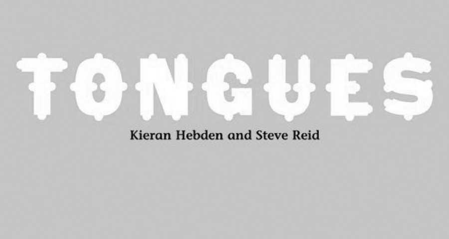 Kieran Hebden And Steve Reid "Tongues"
