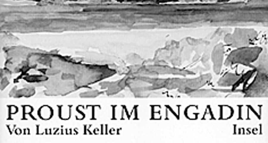 Luzius Keller. "Proust im Engadin"