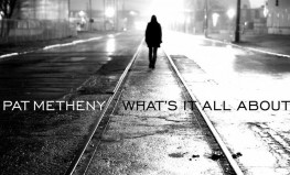 Pat Metheny "What’s It All About"