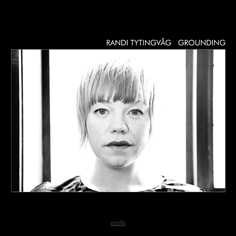 Randi Tytingvåg "Grounding"