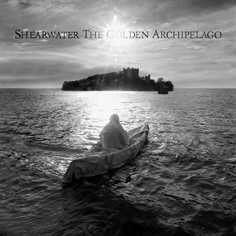 Shearwater "The Golden Archipelago"