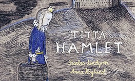 Barbru Lindgrēne, Anna Hēglunda "Skat, Hamlets"