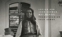 Lucian Ban "Transylvanian Folk Songs"