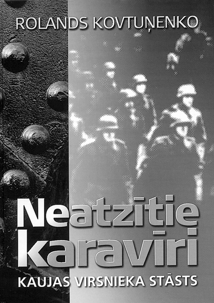 Rolands Kovtuņenko, Neatzītie karavīri.  Kaujas virsnieka stāsts, izdevniecība Aplis, Rīga, 2004